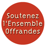 Soutenez L'Ensemble Offrandes